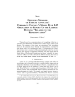 Officious Meddler or Ethical Advocate? Corporate Counsel's Model Rule 1.13 Obligation to Report Up the Ladder: Defining "Related to the Representation"