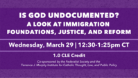 Is God Undocumented? A Look at Immigration Foundations, Justice, and Reform