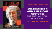 Solzhenitsyn and American Culture: The Russian Soul in the West