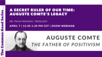 A Secret Ruler of Our Time: August Comte's Legacy